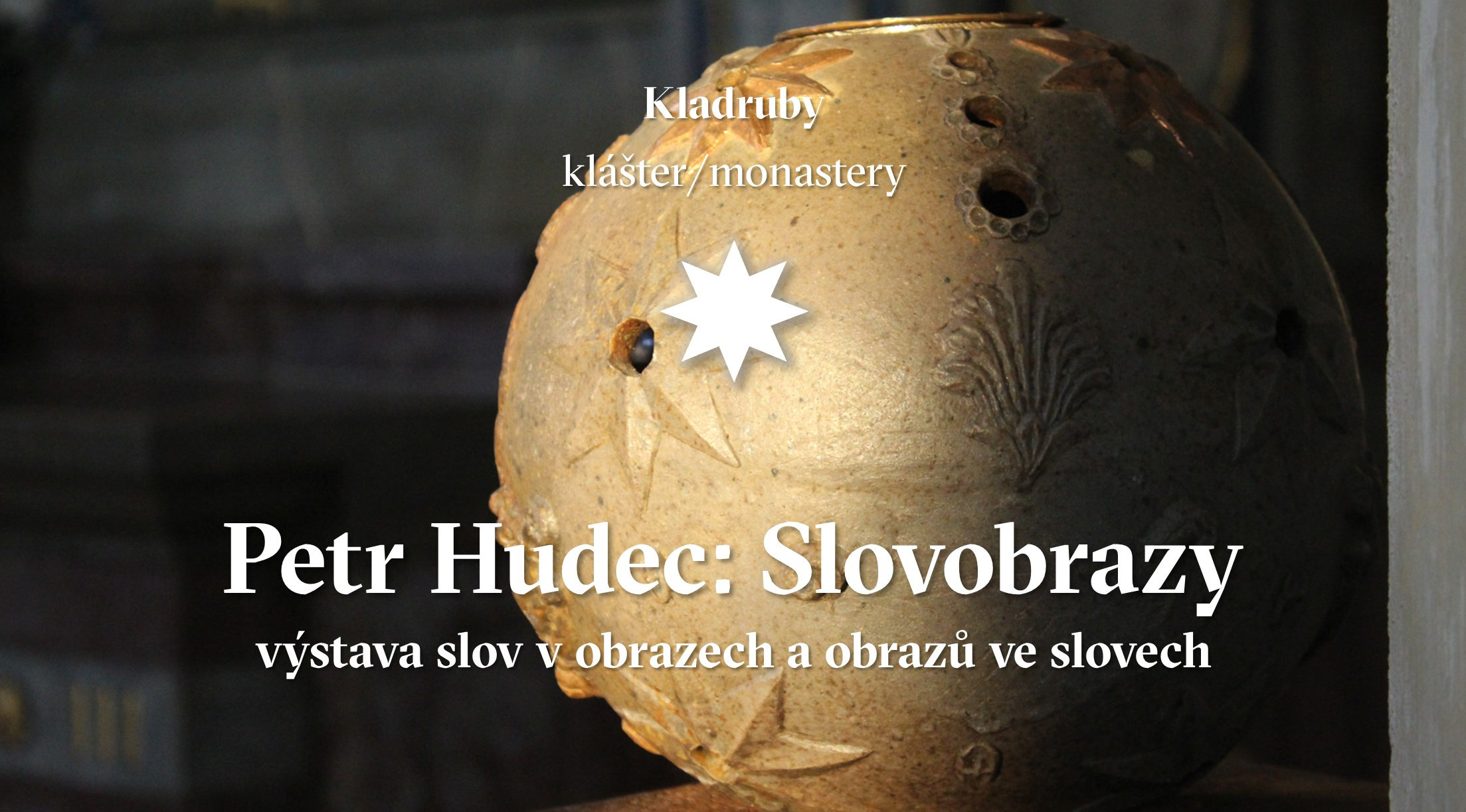 Petr Hudec: Slovobrazy (výstava v klášteře Kladruby)