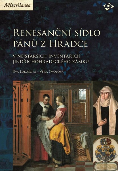 Obálka knihy Renesanční sídlo pánů z Hradce v nejstarších inventářích jindřichohradeckého zámku